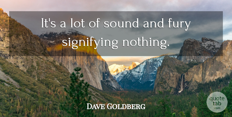 Dave Goldberg Quote About Fury, Sound: Its A Lot Of Sound...