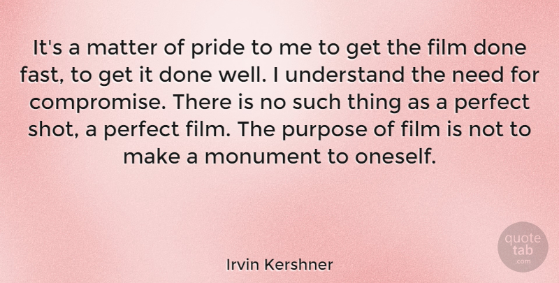 Irvin Kershner Quote About Pride, Perfect, Purpose: Its A Matter Of Pride...