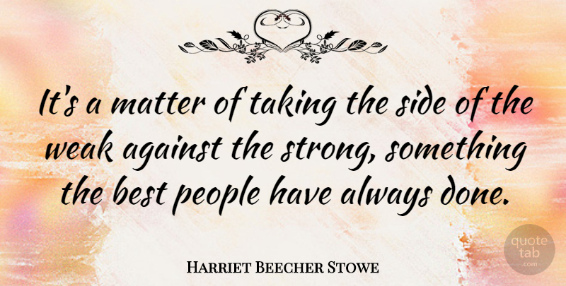 Harriet Beecher Stowe Quote About Motivational, Strong, Animal: Its A Matter Of Taking...