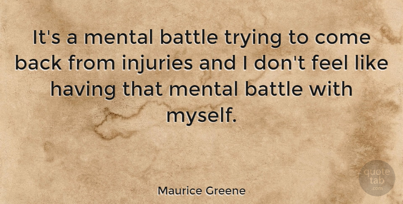 Maurice Greene Quote About Trying: Its A Mental Battle Trying...