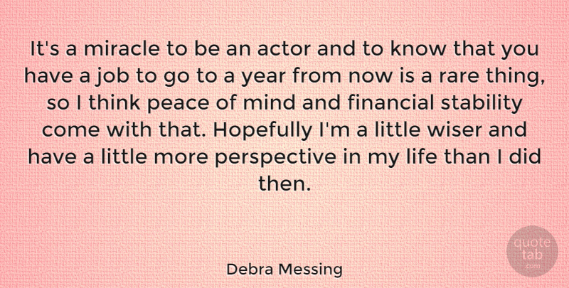 Debra Messing Quote About Jobs, Thinking, Years: Its A Miracle To Be...