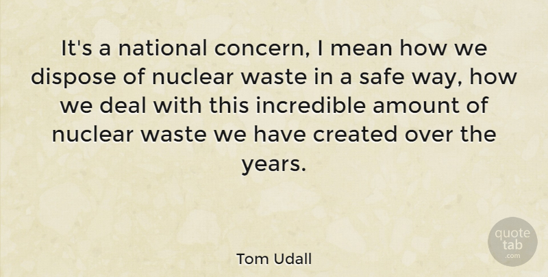 Tom Udall Quote About Mean, Years, Nuclear Waste: Its A National Concern I...