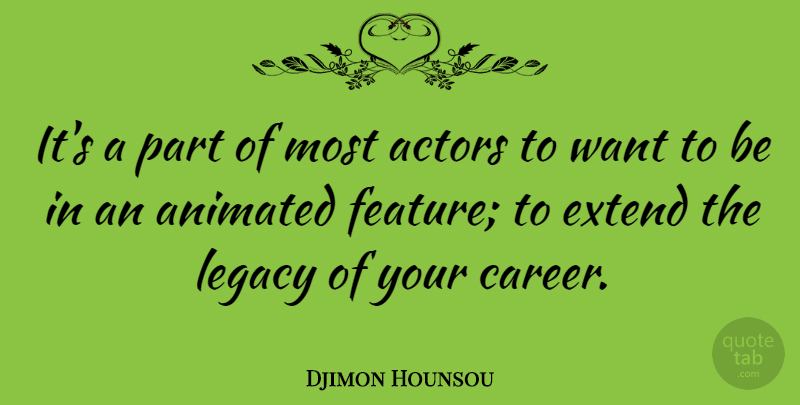 Djimon Hounsou Quote About Animated: Its A Part Of Most...