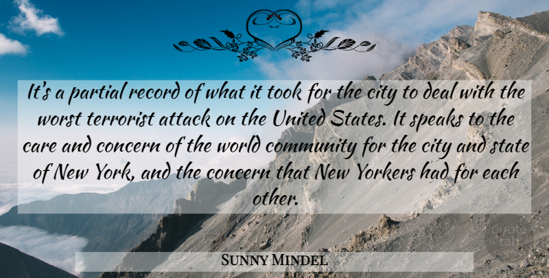 Sunny Mindel Quote About Attack, Care, City, Community, Concern: Its A Partial Record Of...