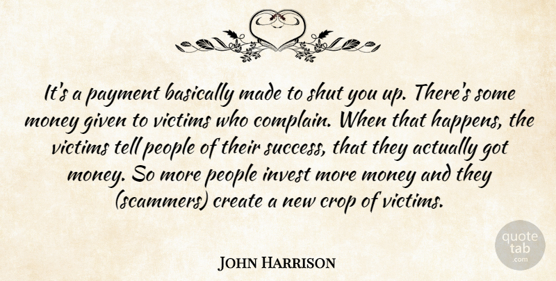 John Harrison Quote About Basically, Create, Crop, Given, Invest: Its A Payment Basically Made...