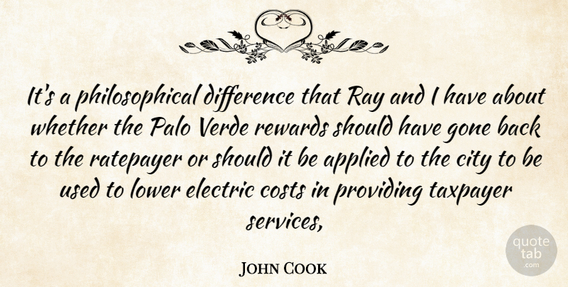 John Cook Quote About Applied, City, Costs, Difference, Electric: Its A Philosophical Difference That...