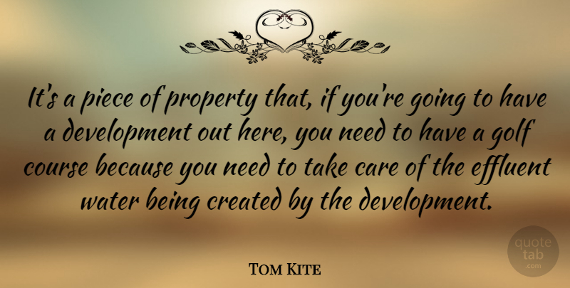 Tom Kite Quote About Sports, Golf, Water: Its A Piece Of Property...