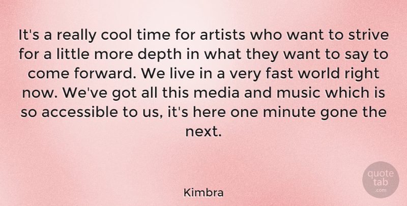 Kimbra Quote About Artist, Media, Gone: Its A Really Cool Time...