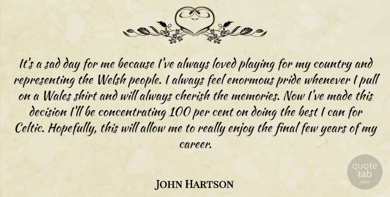 John Hartson Quote About Allow, Best, Cent, Cherish, Country: Its A Sad Day For...