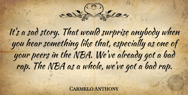 Carmelo Anthony Quote About Anybody, Bad, Hear, Nba, Peers: Its A Sad Story That...