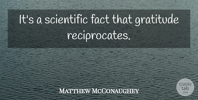 Matthew McConaughey Quote About Gratitude, Facts, Academy Awards: Its A Scientific Fact That...