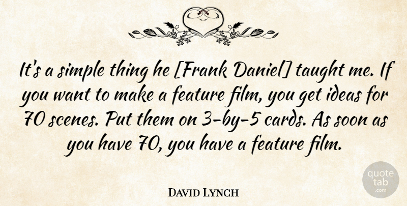 David Lynch Quote About Simple, Ideas, Cards: Its A Simple Thing He...