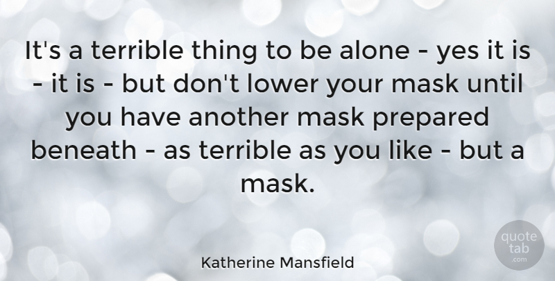 Katherine Mansfield Quote About Lonely, Loneliness, Mask: Its A Terrible Thing To...