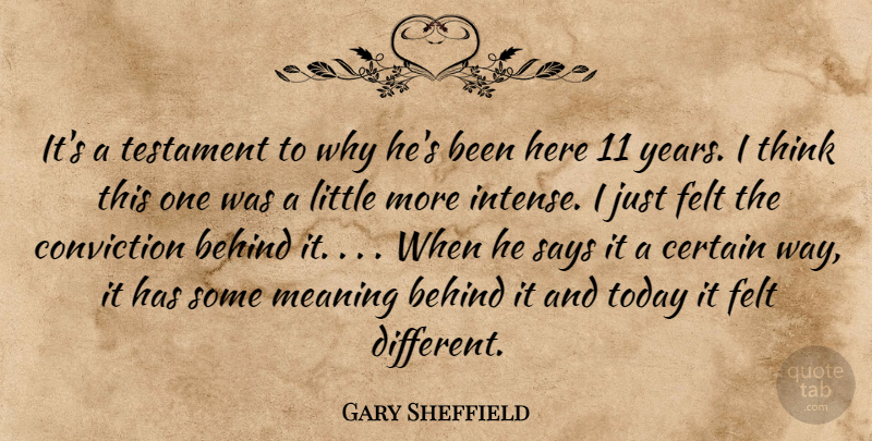 Gary Sheffield Quote About Behind, Certain, Conviction, Felt, Meaning: Its A Testament To Why...