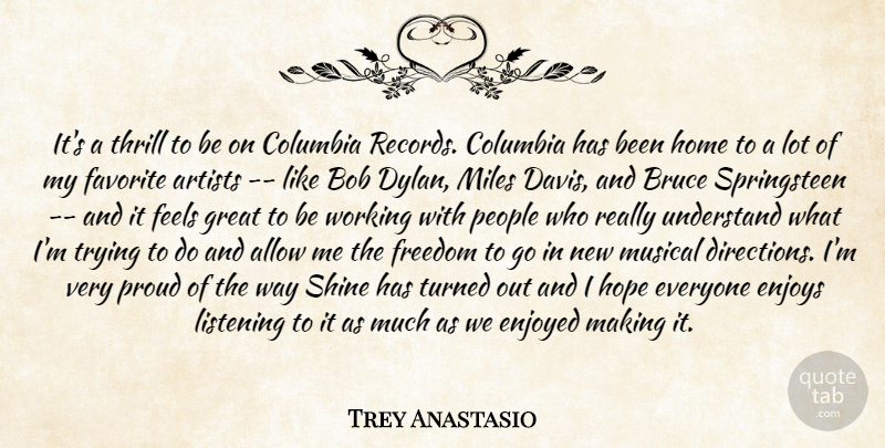 Trey Anastasio Quote About Allow, Artists, Bob, Bruce, Columbia: Its A Thrill To Be...