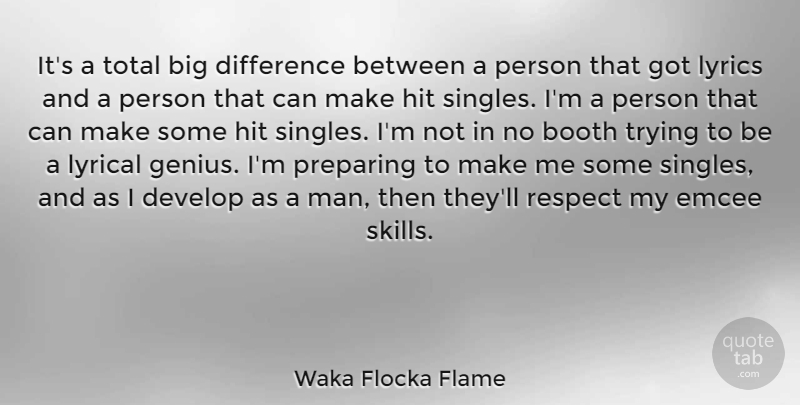 Waka Flocka Flame Quote About Booth, Develop, Difference, Hit, Lyrical: Its A Total Big Difference...