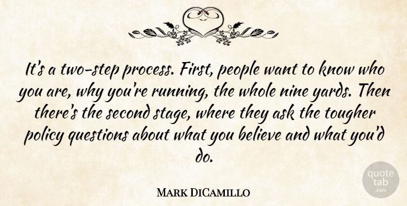 Mark DiCamillo Quote About Ask, Believe, Nine, People, Policy: Its A Two Step Process...