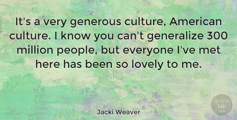 Jacki Weaver Quote About People, Lovely, Culture: Its A Very Generous Culture...