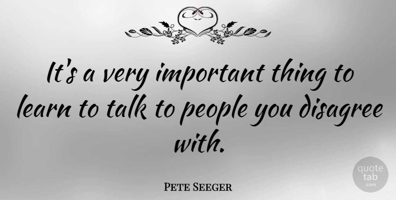 Pete Seeger Quote About Teamwork, People, Important: Its A Very Important Thing...