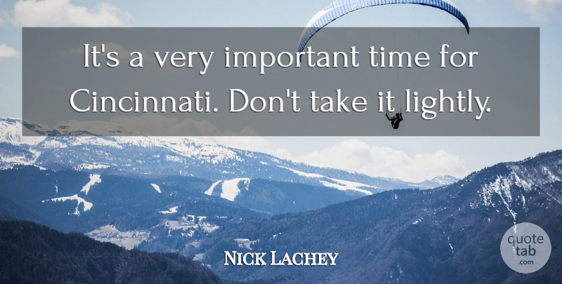 Nick Lachey Quote About Time: Its A Very Important Time...