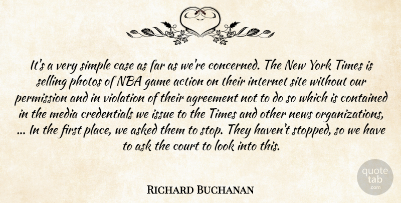 Richard Buchanan Quote About Action, Agreement, Asked, Case, Contained: Its A Very Simple Case...