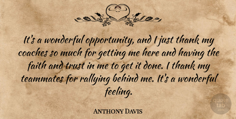 Anthony Davis Quote About Behind, Coaches, Faith, Rallying, Teammates: Its A Wonderful Opportunity And...
