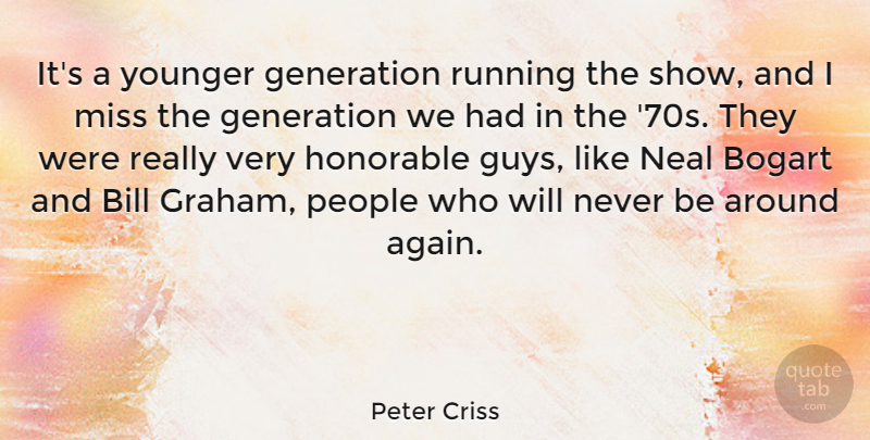 Peter Criss Quote About Running, Young Generation, People: Its A Younger Generation Running...