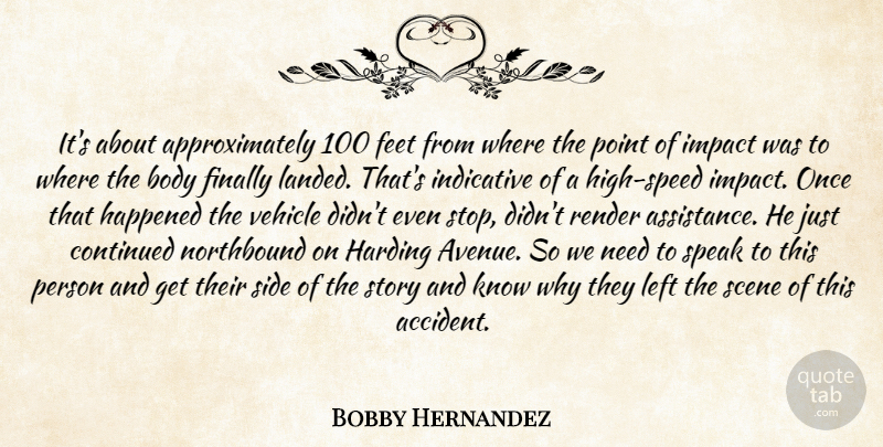 Bobby Hernandez Quote About Body, Continued, Feet, Finally, Happened: Its About Approximately 100 Feet...
