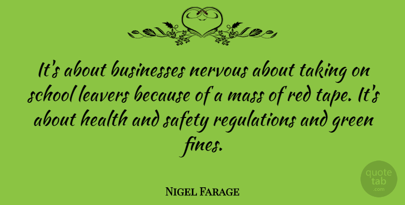 Nigel Farage Quote About School, Safety, Green: Its About Businesses Nervous About...