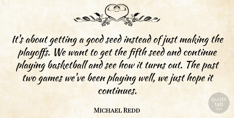 Michael Redd Quote About Basketball, Continue, Fifth, Games, Good: Its About Getting A Good...