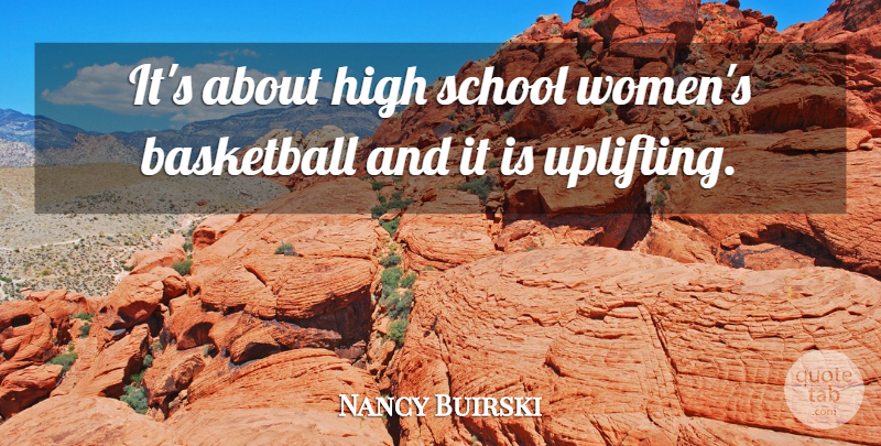 Nancy Buirski Quote About Basketball, High, School: Its About High School Womens...