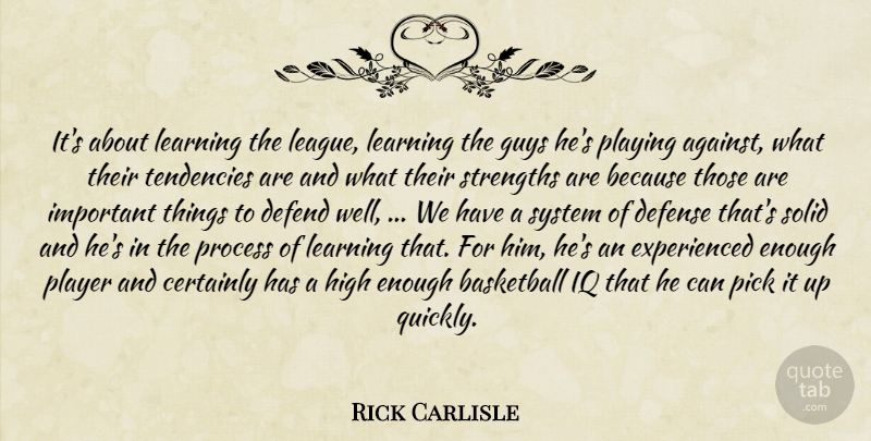 Rick Carlisle Quote About Basketball, Certainly, Defend, Defense, Guys: Its About Learning The League...