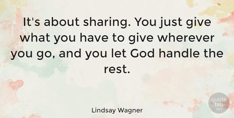 Lindsay Wagner Quote About Letting Go, Giving, Handle: Its About Sharing You Just...