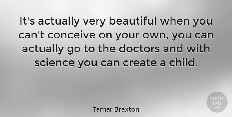 Tamar Braxton Quote About Beautiful, Children, Doctors: Its Actually Very Beautiful When...