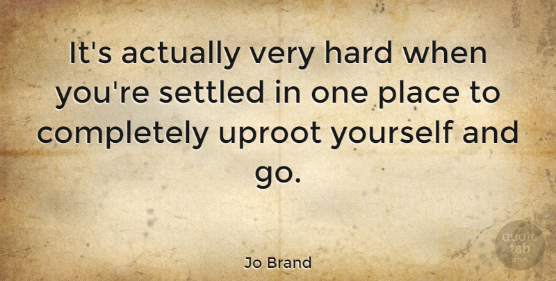 Jo Brand Quote About Hard: Its Actually Very Hard When...