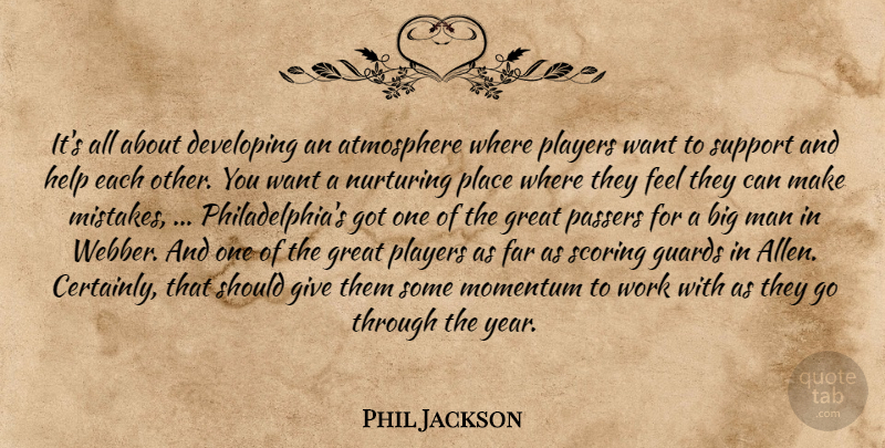 Phil Jackson Quote About Atmosphere, Developing, Far, Great, Guards: Its All About Developing An...