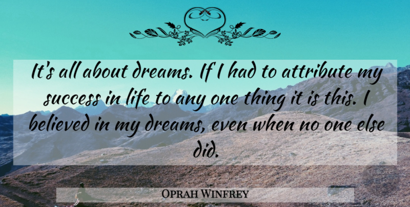 Oprah Winfrey Quote About Dream, Success In Life, Attributes: Its All About Dreams If...