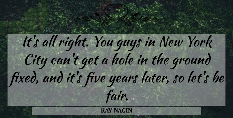 Ray Nagin Quote About New York, Years, Cities: Its All Right You Guys...