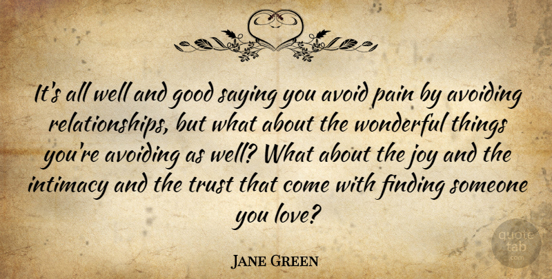 Jane Green Quote About Pain, Joy, Someone You Love: Its All Well And Good...