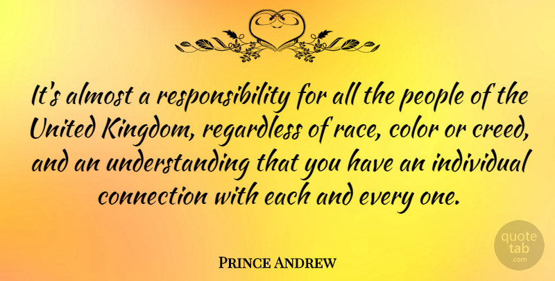 Prince Andrew Quote About Almost, Individual, People, Regardless, Responsibility: Its Almost A Responsibility For...