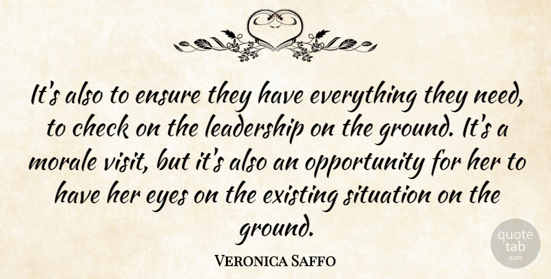 Veronica Saffo Quote About Check, Ensure, Existing, Eyes, Leadership: Its Also To Ensure They...