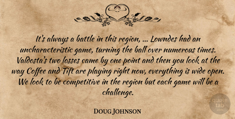 Doug Johnson Quote About Ball, Battle, Came, Coffee, Game: Its Always A Battle In...