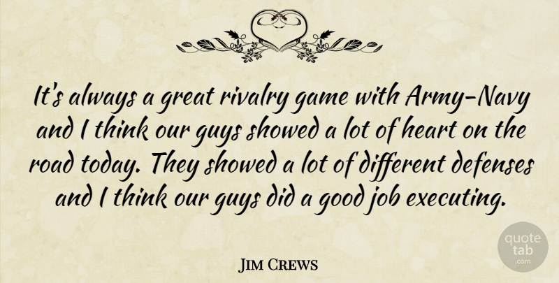 Jim Crews Quote About Army And Navy, Game, Good, Great, Guys: Its Always A Great Rivalry...