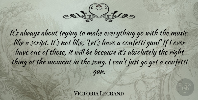 Victoria Legrand Quote About Song, Gun, Trying: Its Always About Trying To...