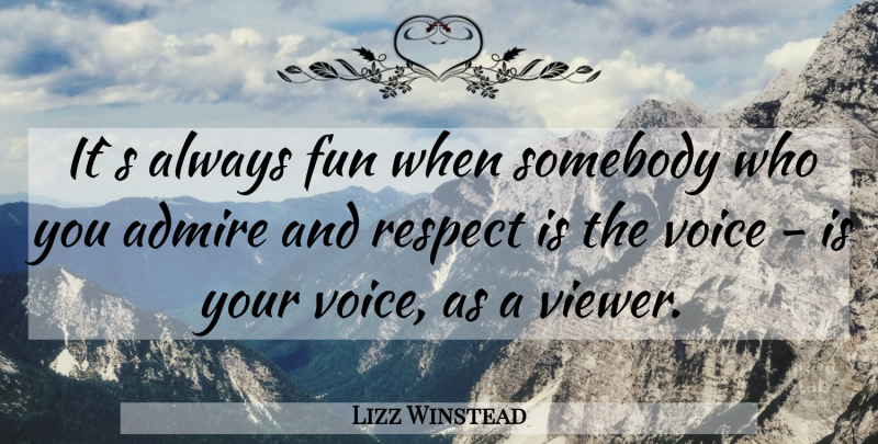 Lizz Winstead Quote About Fun, Voice, Admire: Its Always Fun When Somebody...