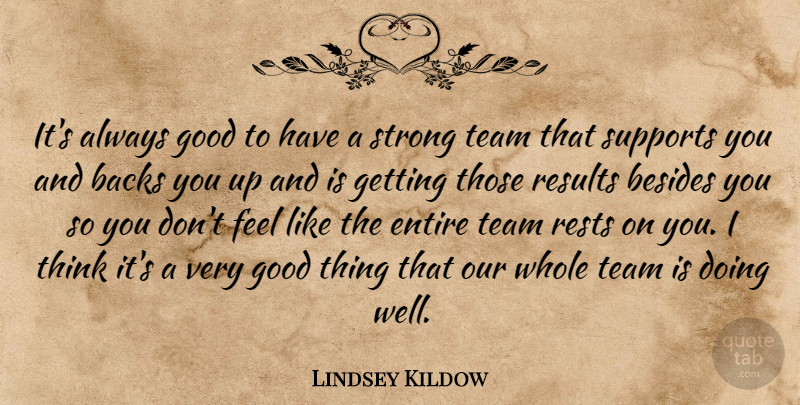 Lindsey Kildow Quote About Backs, Besides, Entire, Good, Rests: Its Always Good To Have...