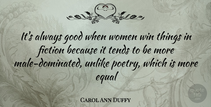 Carol Ann Duffy Quote About Winning, Fiction, Males: Its Always Good When Women...