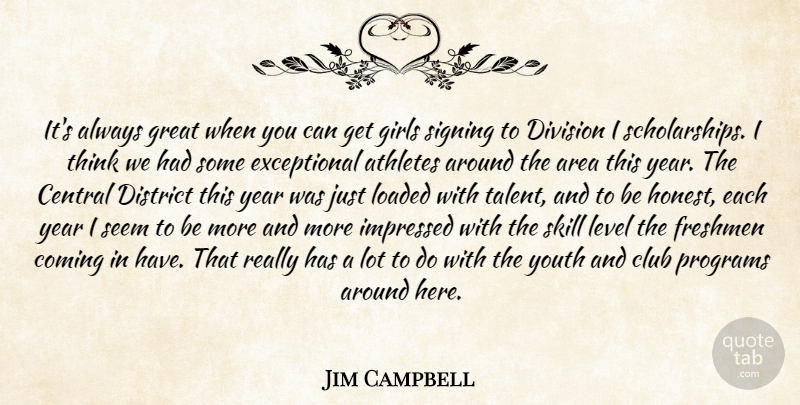 Jim Campbell Quote About Area, Athletes, Central, Club, Coming: Its Always Great When You...