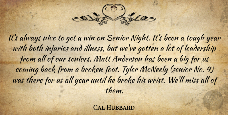 Cal Hubbard Quote About Anderson, Both, Broken, Coming, Gotten: Its Always Nice To Get...