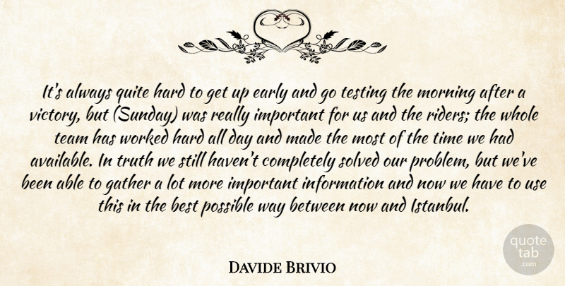 Davide Brivio Quote About Best, Early, Gather, Hard, Information: Its Always Quite Hard To...
